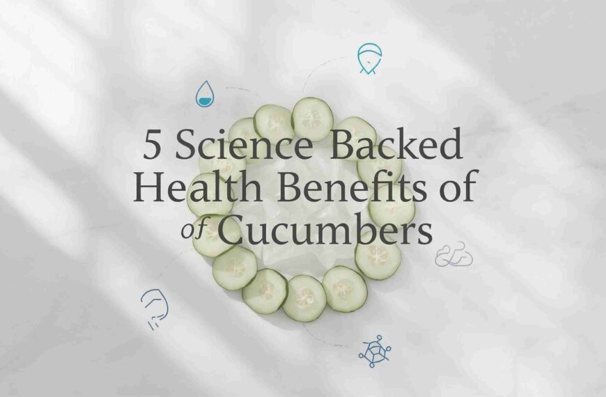 5 Surprising Health Benefits of Cucumbers You Never Knew